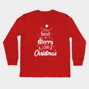 Have Yourself a Merry Little Christmas Kids Long Sleeve T-Shirt